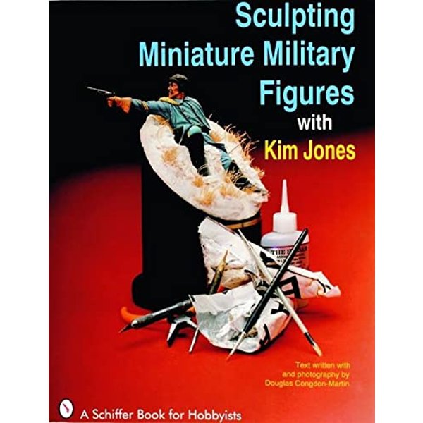 Sculpting Miniature Military Figures (Schiffer Book for Hobbyists)