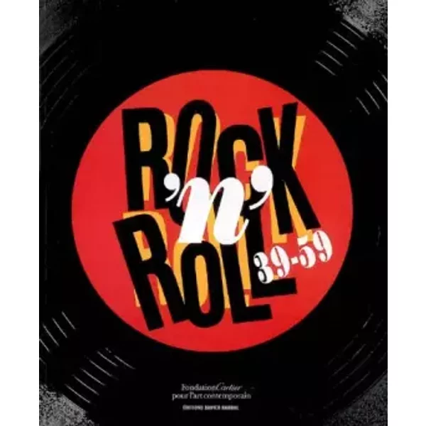 ROCK'N ROLL 39-59 - Catalogue d'exposition (Fondation Cartier pour l'art contemporain, 2007)
