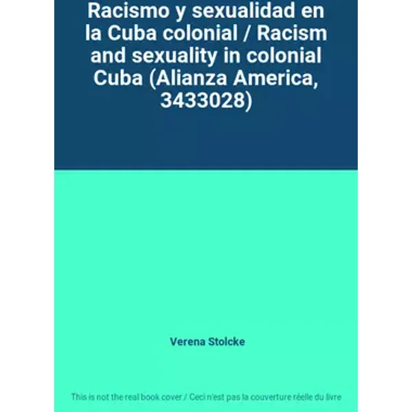 Racismo y sexualidad en la Cuba colonial / Racism and sexuality in colonial Cuba (Alianza America, 3433028)