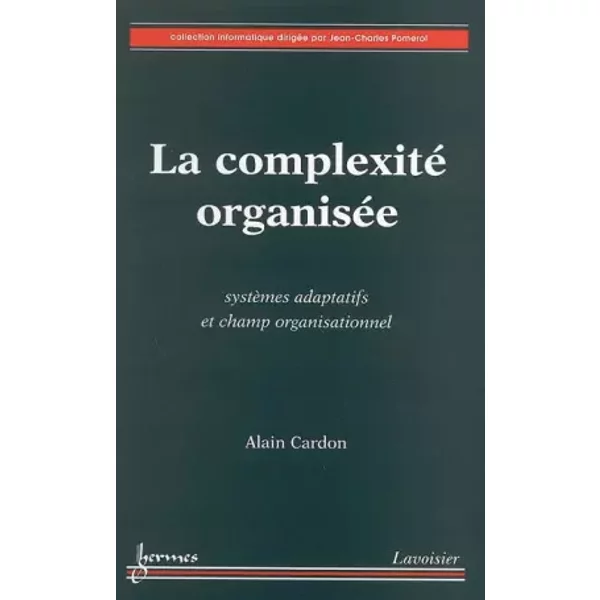 La complexité organisée: Systèmes adaptatifs et champ organisationnel