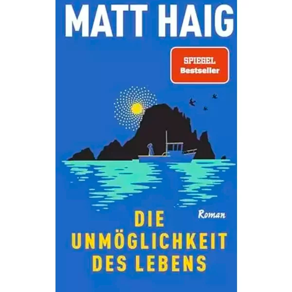 Die Unmöglichkeit des Lebens: Roman | Vom Autor von "Die Mitternachtsbibliothek"