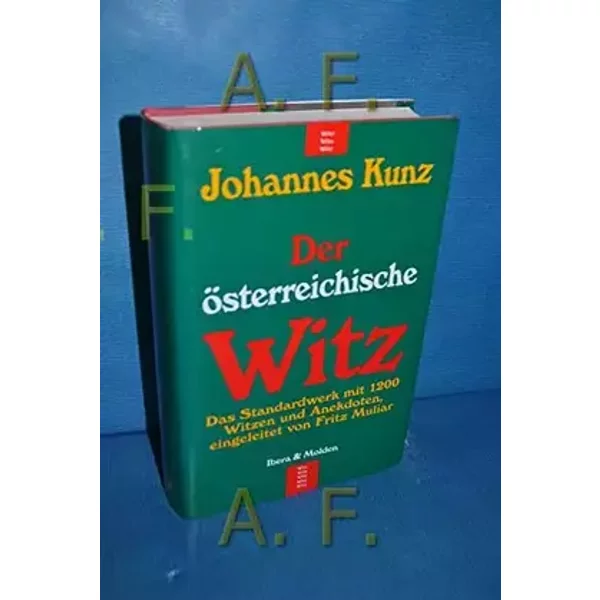 Der österreichische Witz: Das Standardwerk mit 1200 Witzen und Anekdoten, eingeleitet von Fritz Muliar