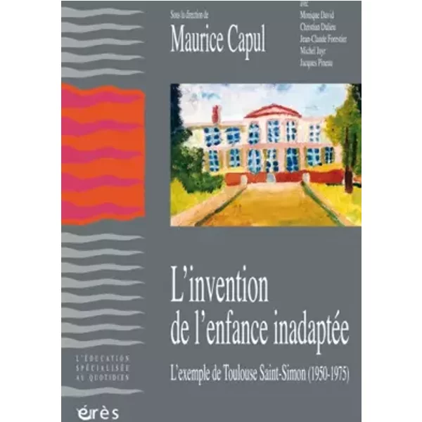 L'invention de l'enfance inadaptée: L'exemple de Toulouse Saint-Simon