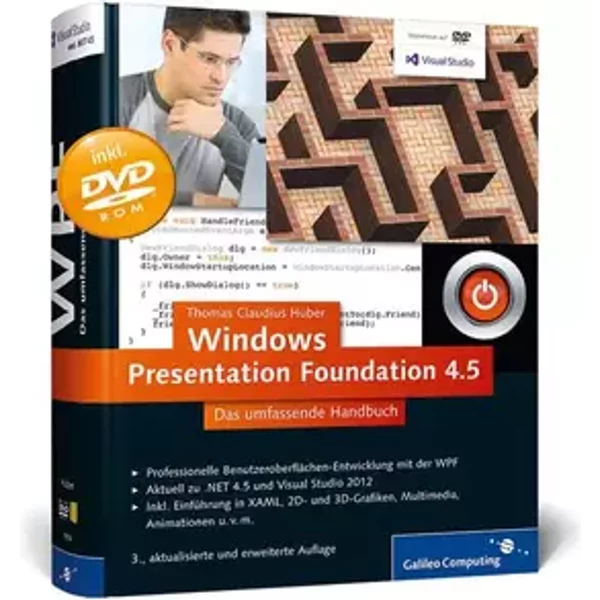 Windows Presentation Foundation 4.5: Das umfassende Handbuch zur WPF, aktuell zu .NET 4.5 und Visual Studio 2012 (Galileo Comput