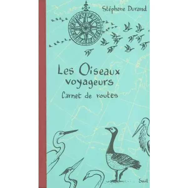 Les Oiseaux voyageurs : Carnet de routes