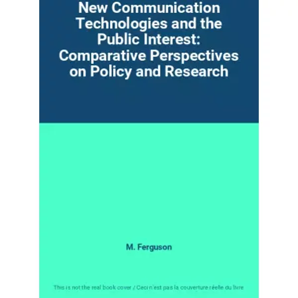New Communication Technologies and the Public Interest: Comparative Perspectives on Policy and Research
