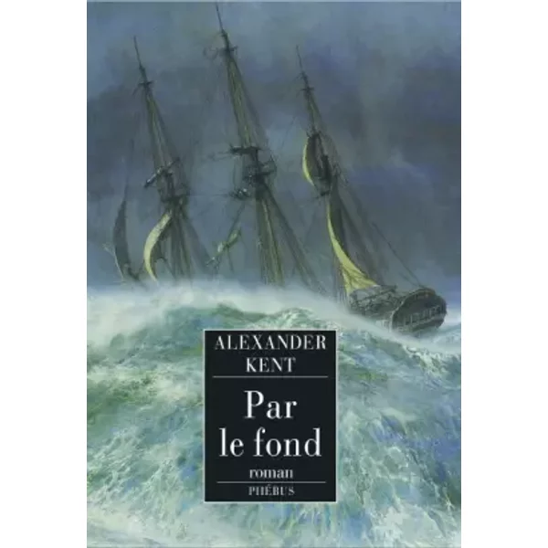 Une aventure de Richard Bolitho : Par le fond