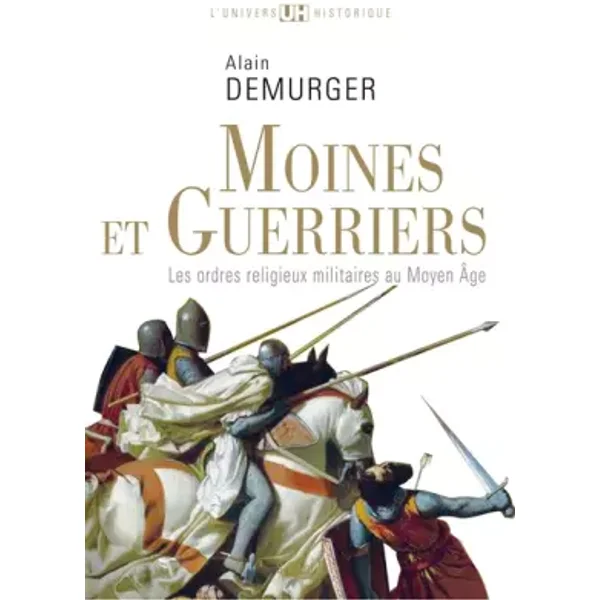 Moines et guerriers: Les ordres religieux-militaires au Moyen Âge
