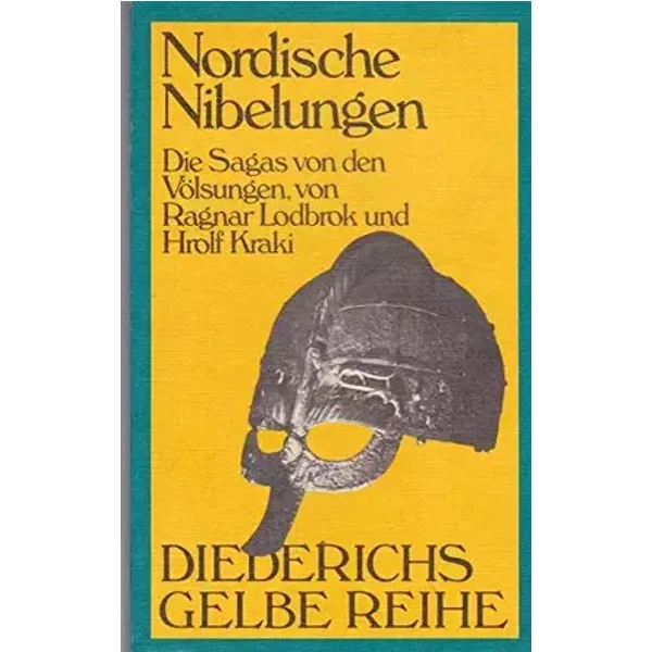 Nordische Nibelungen. Die Sagas von den Völsungen, von Ragnar Lodbrok und Hrolf Kraki