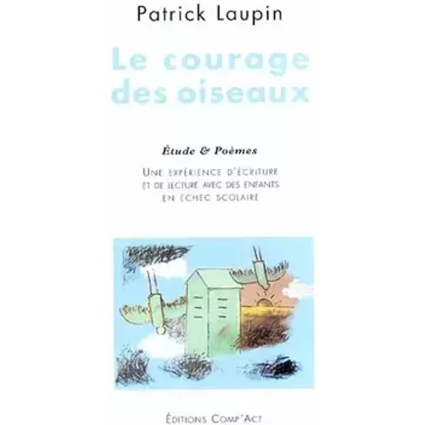 Le courage des oiseaux: Une expérience de lecture et d'écriture avec des enfants en échec scolaire