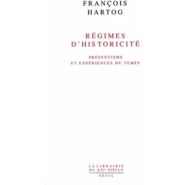 Régimes d'historicité : Présentisme et expériences du temps