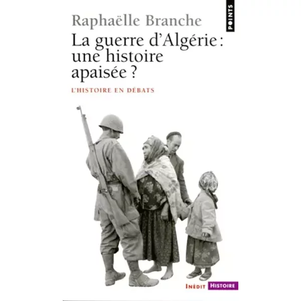 La Guerre d'Algérie : une histoire apaisée ?