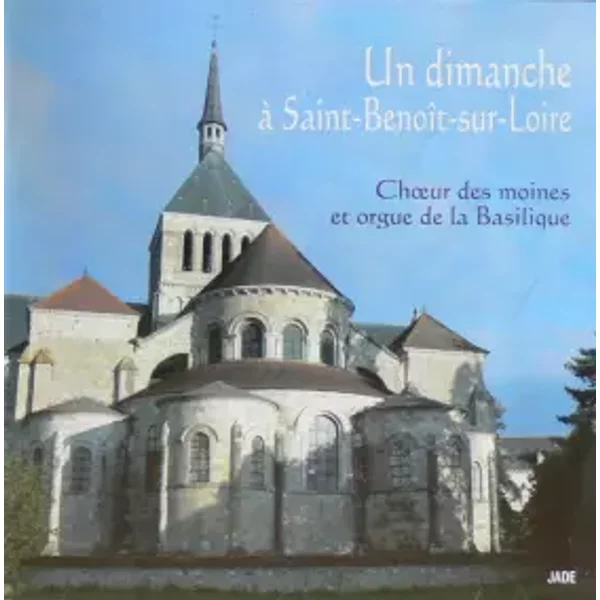 Un Dimanche à Saint-Benoit-Sur-Loire - Choeur Des Moines de Saint-Benoit-Sur-Loire