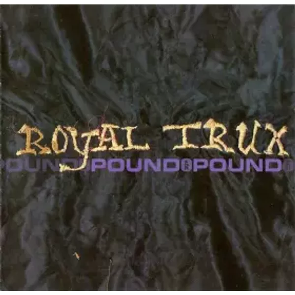 Pound For Pound - Royal Trux