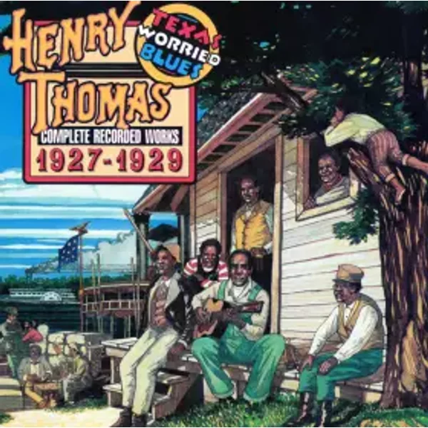 Texas Worried Blues (Complete Recorded Works 1927-1929) - Henry Thomas