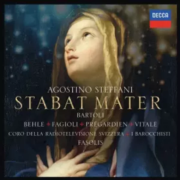 Stabat Mater - Cecilia Bartoli, I Barocchisti, Diego Fasolis, Franco Fagioli, Agostino Steffani, Daniel Behle, Coro Della Radio Televisione Della Svizzera Italiana, Salvo Vitale, Julian Prégardien