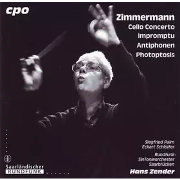 Cello Concerto • Impromptu • Antiphonen • Photoptosis - Rundfunk-Sinfonieorchester Saarbrücken, Bernd Alois Zimmermann, Hans Zender, Siegfried Palm, Eckart Schloifer