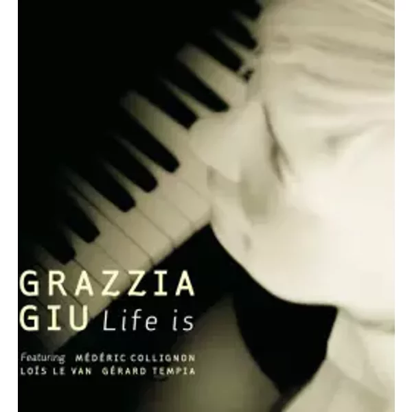Life Is - Médéric Collignon, Grazzia Giu, Loïs Le Van, Gérard Tempia-Bonda