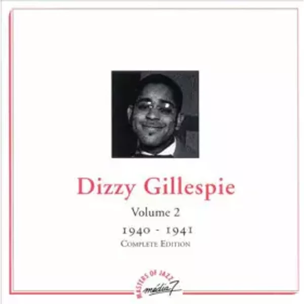 Volume 2 - 1940-1941 - Complete Edition - Dizzy Gillespie