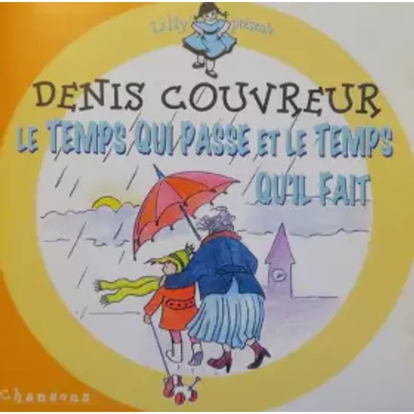 Chansons Pour Le Temps Qui Passe Et Le Temps Qu'il Fait - Denis Couvreur