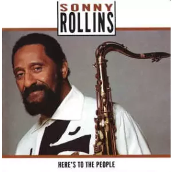 Here's To The People - Sonny Rollins