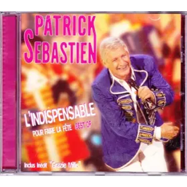 L'Indispensable Pour Faire La Fête - Best Of - Patrick Sébastien