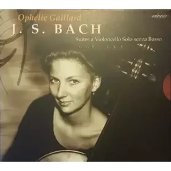 Suites A Violoncello Solo Senza Basso - Johann Sebastian Bach, Ophélie Gaillard