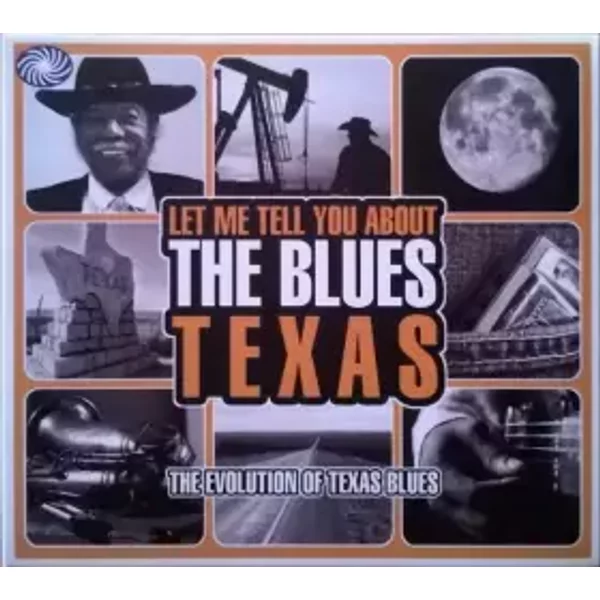 Let Me Tell You About The Blues: Texas - The Evolution Of Texas Blues - Various