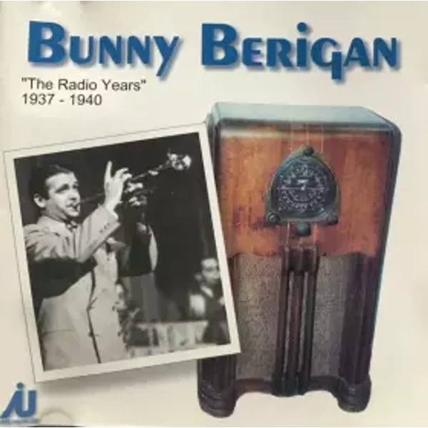 "The Radio Years" 1937-1940 - Bunny Berigan