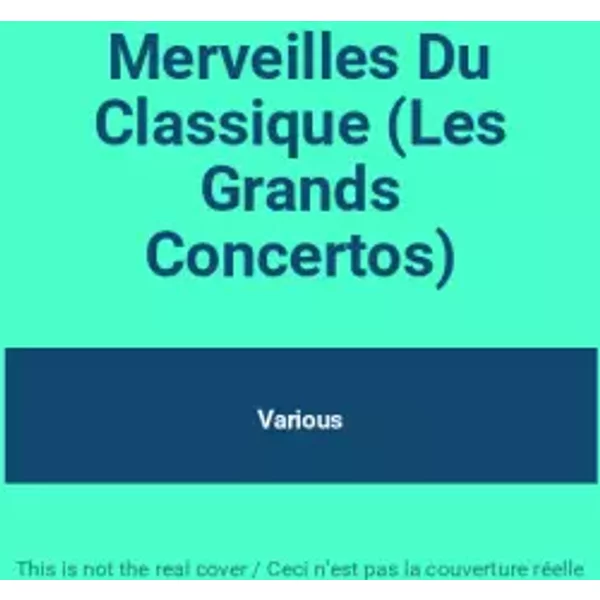 Merveilles Du Classique (Les Grands Concertos) - Various