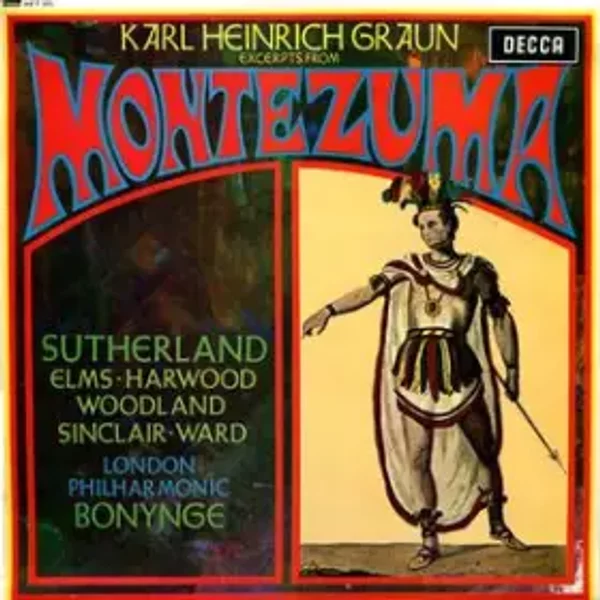 Excerpts From Montezuma - Joan Sutherland, Richard Bonynge, Elizabeth Harwood, Monica Sinclair, Carl Heinrich Graun, London Philharmonic Orchestra, Lauris Elms, Rae Woodland, Joseph Ward