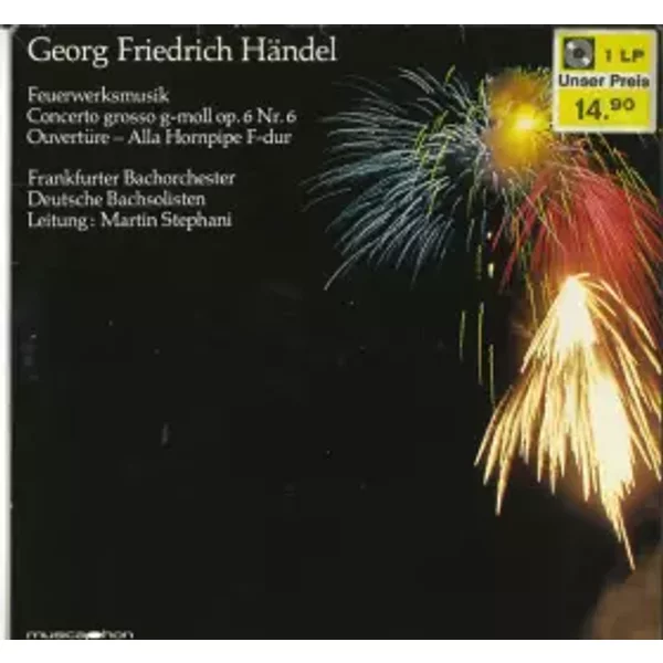 Feuerwerksmusik Concerto Grosso G-Moll Op.6 Nr.6 Ouvertüre - Alla Hornpipe F-dur - Georg Friedrich Händel, Deutsche Bachsolisten, Frankfurter Bachorchester, Martin Stephani