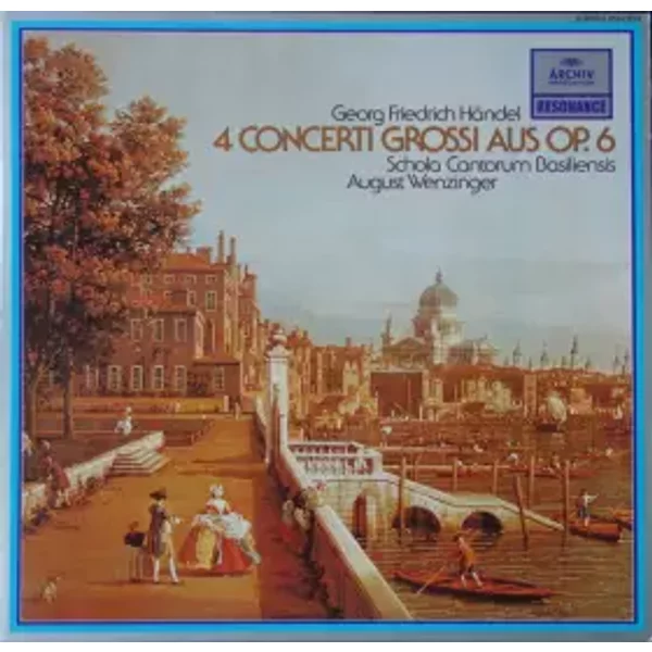 4 Concerti Grossi Op. 6 - Georg Friedrich Händel, Schola Cantorum Basiliensis, August Wenzinger