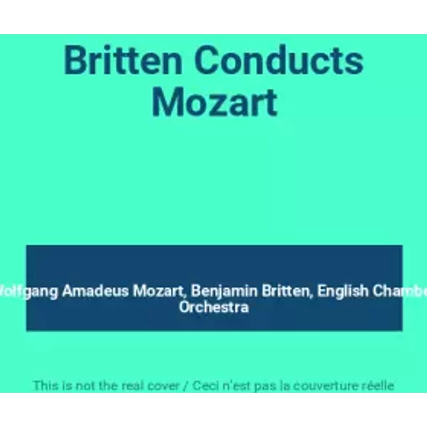 Britten Conducts Mozart - Wolfgang Amadeus Mozart, Benjamin Britten, English Chamber Orchestra