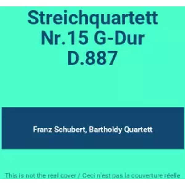 Streichquartett Nr.15 G-Dur D.887 - Franz Schubert, Bartholdy Quartett