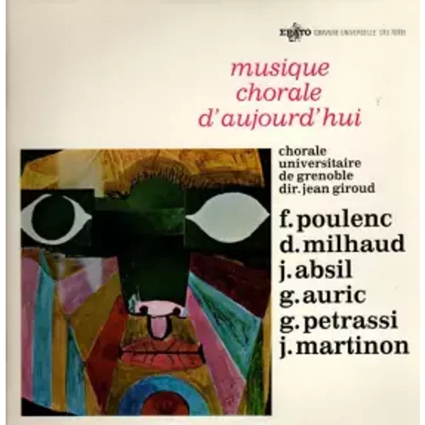 Musique Chorale D'Aujourd'hui - Francis Poulenc, Jean Martinon, Darius Milhaud, Georges Auric, Jean Giroud, Goffredo Petrassi, Jean Absil, Grenoble University Choir