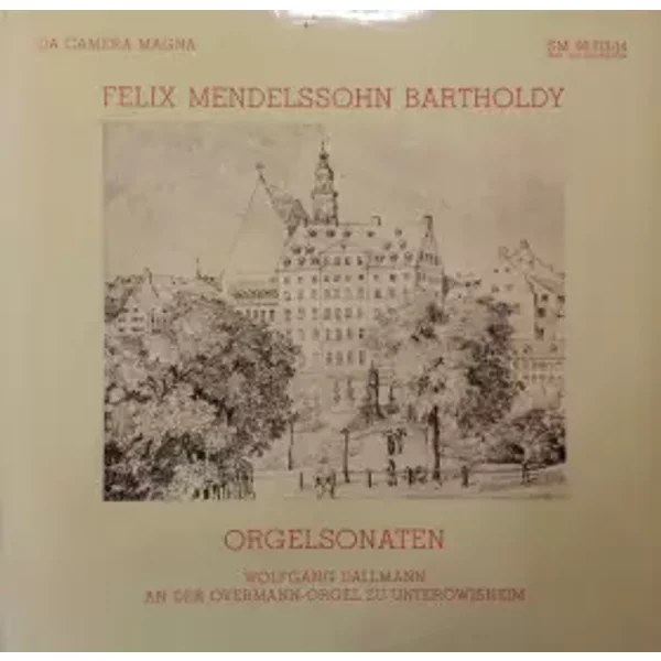 Orgelsonaten (Wolfgang Dallmann An Der Overmann-Orgel Zu Unteröwisheim) - Felix Mendelssohn-Bartholdy, Wolfgang Dallmann