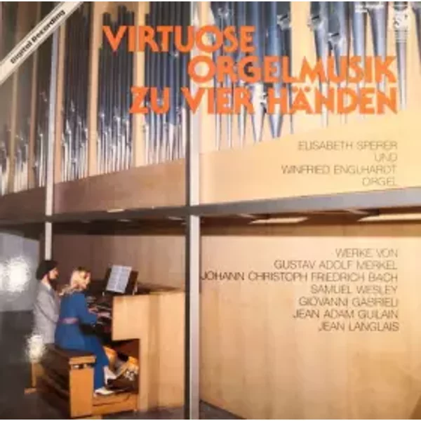 Virtuose Orgelmusik Zu 4 Händen - Giovanni Gabrieli, Jean Langlais, Gustav Merkel, Jean Adam Guilain, Johann Christoph Friedrich Bach, Samuel Wesley, Elisabeth Sperer, Winfried Englhardt