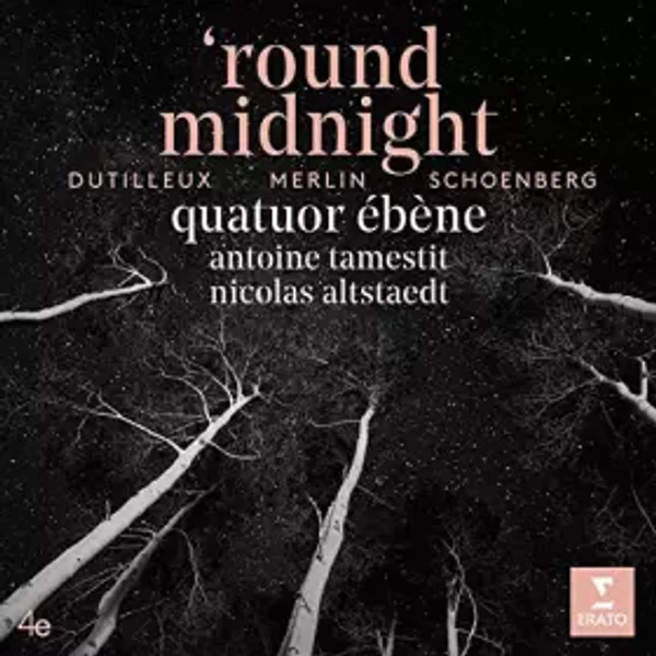 'Round Midnight - Arnold Schoenberg, Henri Dutilleux, Antoine Tamestit, Quatuor Ebène, Raphaël Merlin, Nicolas Altstaedt