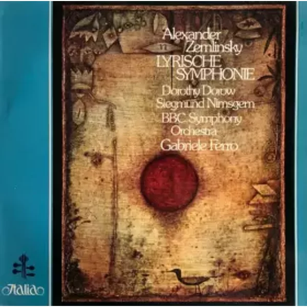 Lyrische Symphonie - Siegmund Nimsgern, BBC Symphony Orchestra, Alexander Von Zemlinsky, Gabriele Ferro, Dorothy Dorow