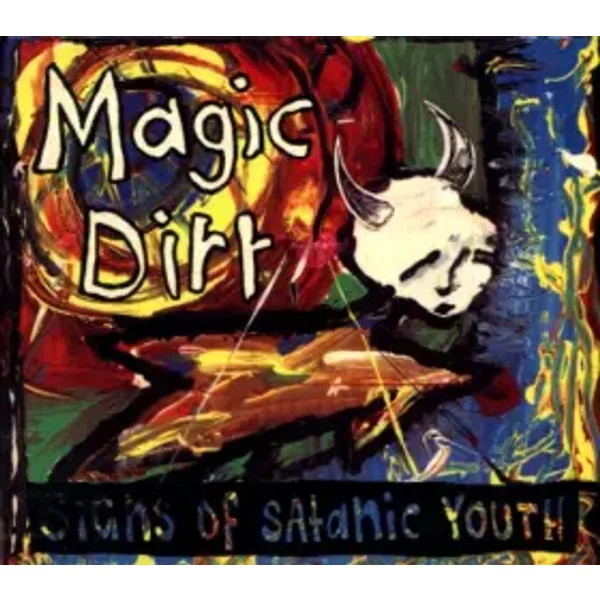 Signs Of Satanic Youth - Magic Dirt