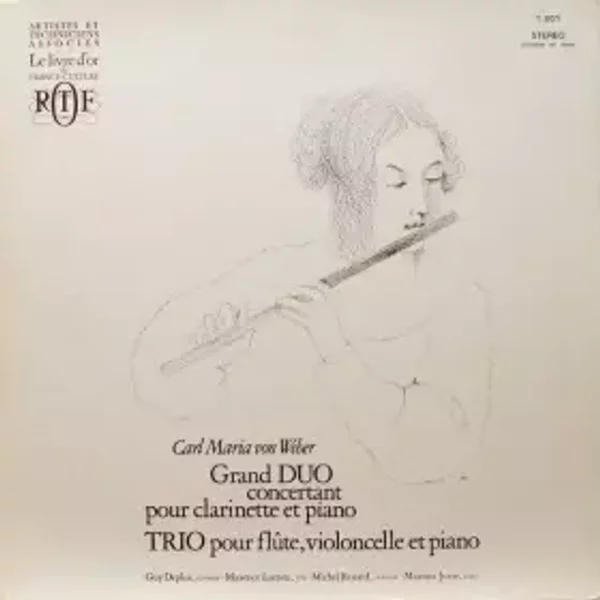 Grand Duo Concertant Pour Clarinette Et Piano / Trio Pour Flûte, Violoncelle Et Piano - Carl Maria von Weber, Maxence Larrieu, Guy Deplus, Martine Joste, Michel Renard
