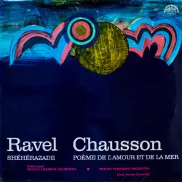 Sheherazade / Poeme De L'Amour Et De La Mer - Maurice Ravel, Ernest Chausson, Prague Chamber Orchestra, The Prague Symphony Orchestra, Martin Turnovský, Nedda Casei