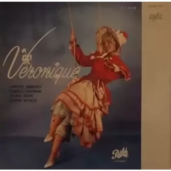 Véronique - Orchestre De L'Association Des Concerts Lamoureux, André Messager, Camille Maurane, Martha Angelici, Michel Roux, Aimé Doniat, Choeur Raymond Saint-Paul, Claude Devos, Jules Gressier, Freda Betti, Nadine Renaux
