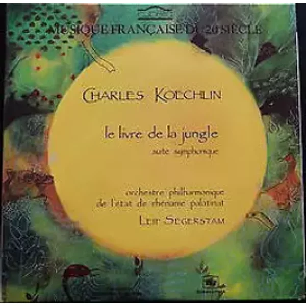 Le Livre De La Jungle Suite Symphonique - Charles Koechlin, Leif Segerstam, Staatsphilharmonie Rheinland-Pfalz