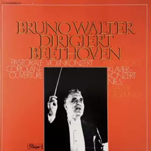 Pastorale • Violinkonzert • Coriolan-Ouvertüre • Klavierkonzert Nr. 5 - Bruno Walter, Ludwig van Beethoven, Joseph Szigeti, Walter Gieseking