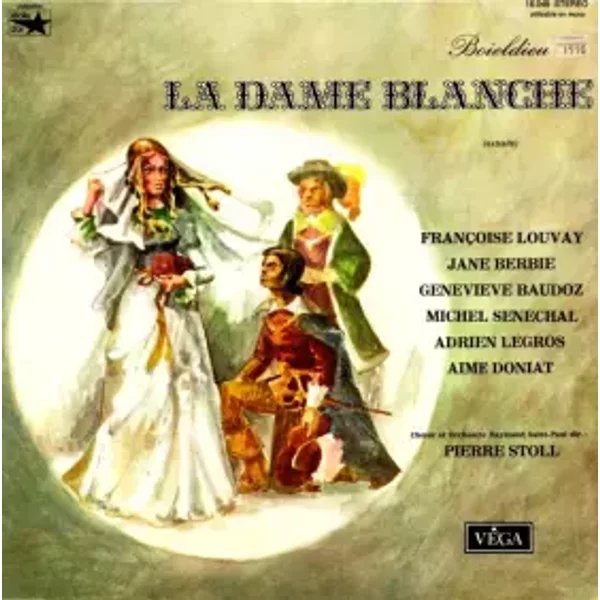 La Dame Blanche (Extraits) - François-Adrien Boieldieu, Jane Berbié, Michel Sénéchal, Orchestre Raymond Saint-Paul, Aimé Doniat, Françoise Louvay, Adrien Legros, Pierre Stoll, Geneviève Baudoz, Choeur Raymond Saint-Paul