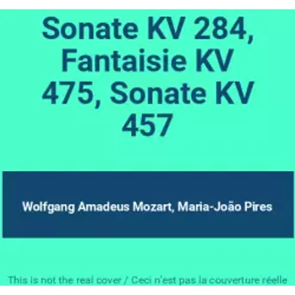 Sonate KV 284, Fantaisie KV 475, Sonate KV 457 - Wolfgang Amadeus Mozart, Maria-João Pires