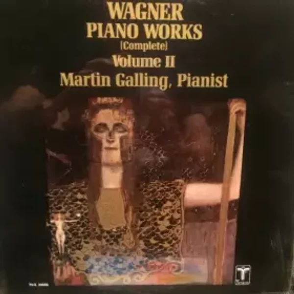 Wagner Piano Works (Complete) Volume II - Richard Wagner, Martin Galling