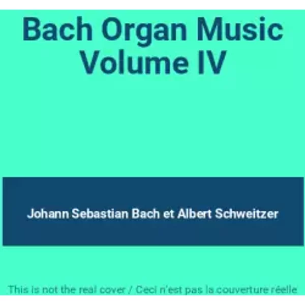 Bach Organ Music Volume IV - Johann Sebastian Bach, Albert Schweitzer